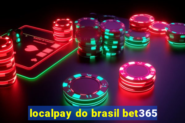 localpay do brasil bet365